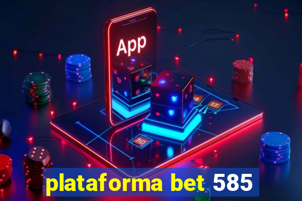 plataforma bet 585